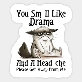 You Smell Like Drama And A Headache Please Get Away From Me Sticker